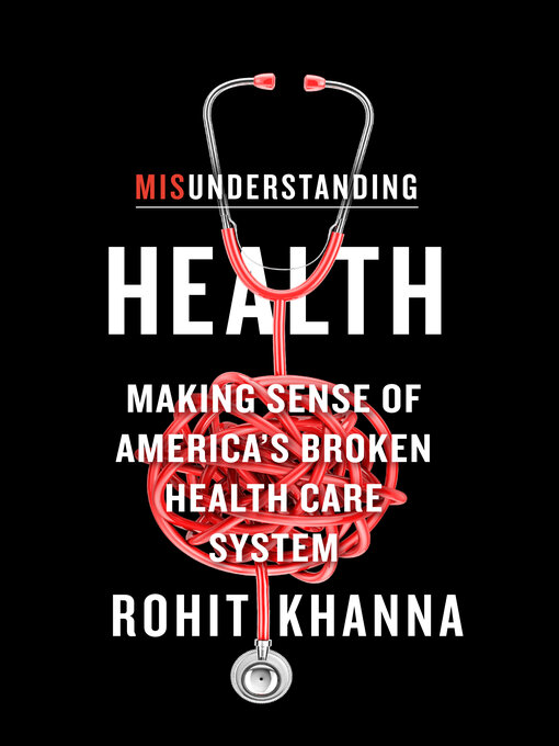 Title details for Misunderstanding Health by Rohit Khanna - Available